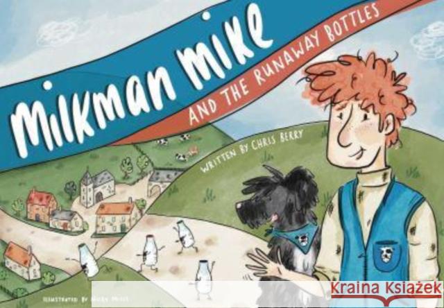 Milkman Mike And The Runaway Bottles Chris Berry 9781914227400 Great Northern Books Ltd