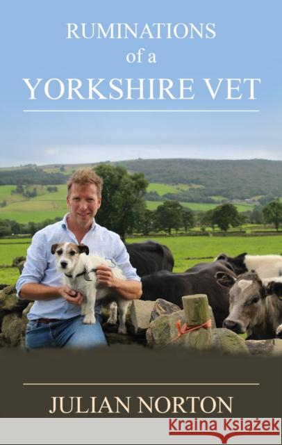 Ruminations Of A Yorkshire Vet Julian Norton 9781914227639 Great Northern Books Ltd