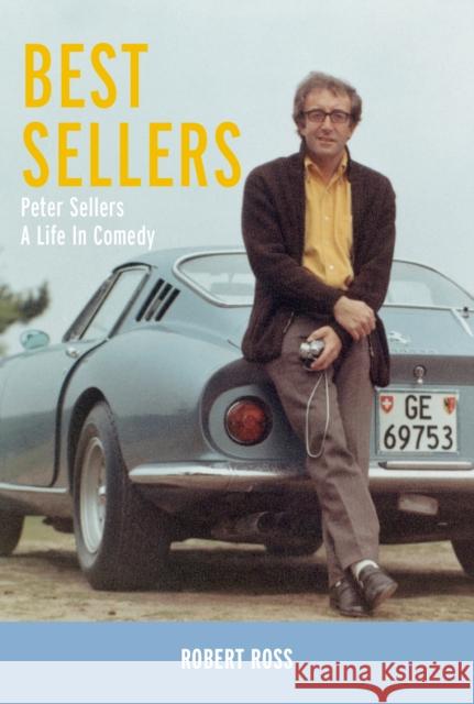 Best Sellers: Peter Sellers - A Life in Comedy Robert Ross 9781914227721