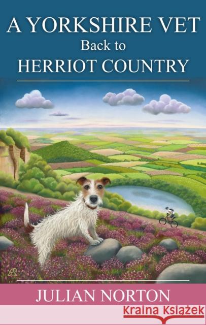 A Yorkshire Vet Back To Herriot Country Julian Norton 9781914227813 Great Northern Books Ltd