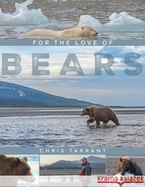For The Love Of Bears Chris Tarrant 9781914227820