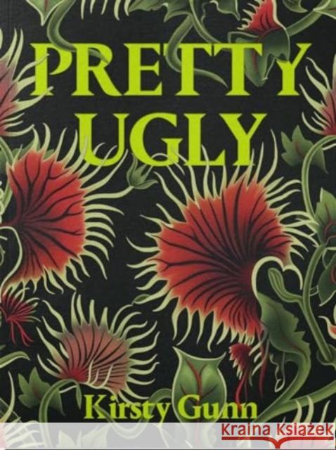 Pretty Ugly - Kirsty Gunn Kirsty Gunn 9781914236419