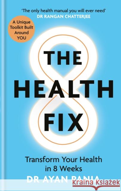 The Health Fix: Transform your Health in 8 Weeks Dr Dr Ayan Panja 9781914239298 Octopus Publishing Group