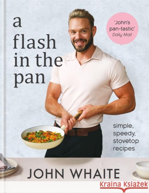 A Flash in the Pan: Simple, speedy stovetop recipes John Whaite 9781914239557 Octopus Publishing Group