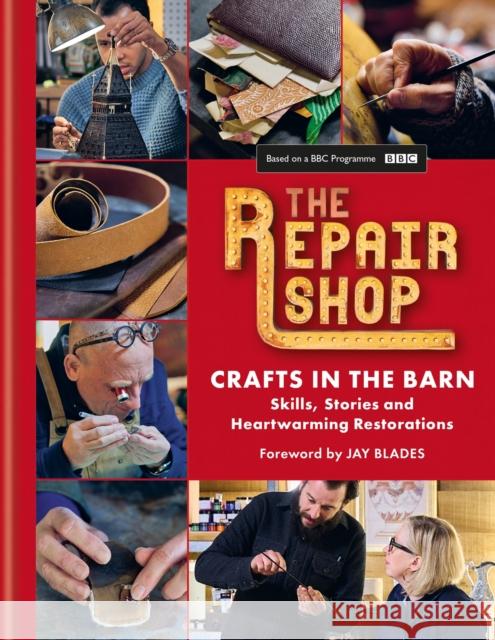 The Repair Shop: Crafts in the Barn: Skills, stories and heartwarming restorations: THE LATEST BOOK Jayne Dowle 9781914239656 Octopus Publishing Group