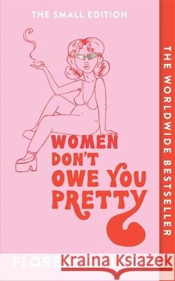 Women Don't Owe You Pretty: The Small Edition Florence Given 9781914240348