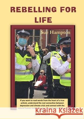 Rebelling for Life Sue Hampton 9781914245008 TSL Publications