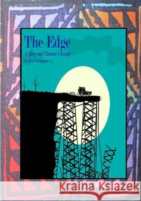 The Edge: A Play on Climate Change Paul Symonloe 9781914245329 TSL Publications