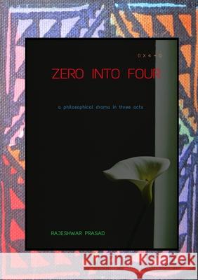 Zero into Four Rajeshwar Prasad 9781914245602 Tsl Drama