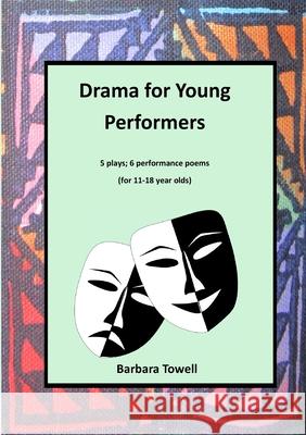 Drama for Young Performers Barbara Towell 9781914245619 Tsl Drama