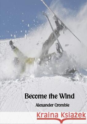Become the Wind Alexander Crombie 9781914245756