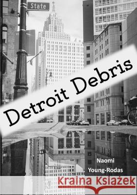 Detroit Debris Naomi Young-Rodas 9781914245930 TSL Publications