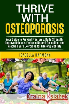 Thrive with Osteoporosis Isabella Harmony 9781914261220 Oakmoor-Publishing