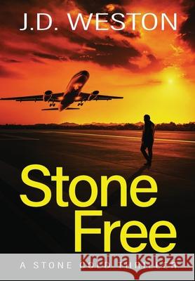 Stone Free: A British Action Crime Thriller J. D. Weston 9781914270161 Weston Media Press