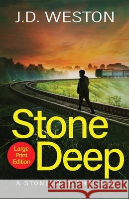 Stone Deep: A British Action Crime Thriller J. D. Weston 9781914270284 Weston Media Press