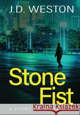 Stone Fist: A British Action Crime Thriller J. D. Weston 9781914270321 Weston Media Press