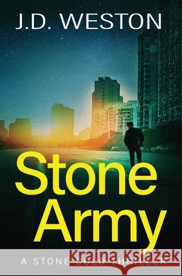 Stone Army: A British Action Crime Thriller J. D. Weston 9781914270338 Weston Media Press