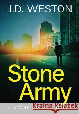Stone Army: A British Action Crime Thriller J. D. Weston 9781914270352 Weston Media Press