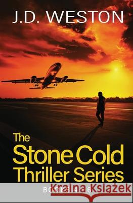 The Stone Cold Thriller Series Books 4 - 6: A Collection of British Action Thrillers J. D. Weston 9781914270437 Weston Media Press