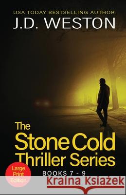 The Stone Cold Thriller Series Books 7 - 9: A Collection of British Action Thrillers J. D. Weston 9781914270475 Weston Media Press