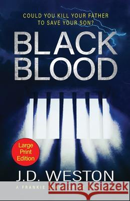 Black Blood: A British Crime Thriller Novel J D Weston 9781914270598 Weston Media Press