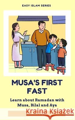 Musa and his First Fast: Learn about Ramadan with Musa, Bilal and Aya Umm Aya 9781914272028 Youth Led Innovation Limited