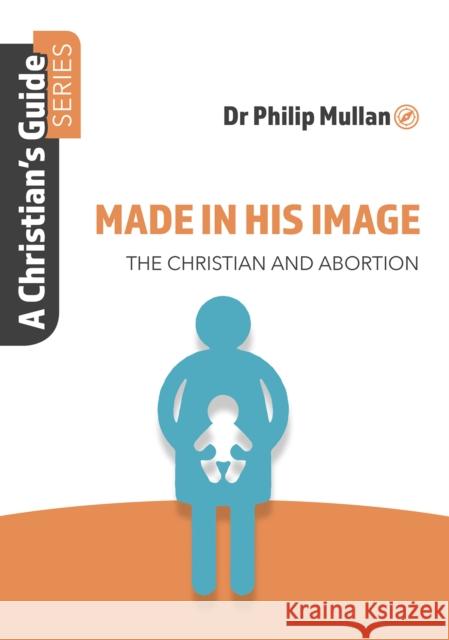 Made in His Image: A Christian's Guide Series Philip Mullan 9781914273131