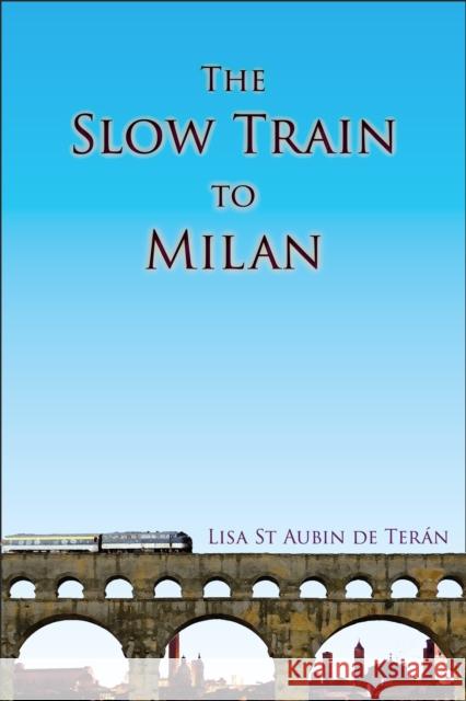 The Slow Train To Milan Lisa St Aubin de Teran 9781914278198