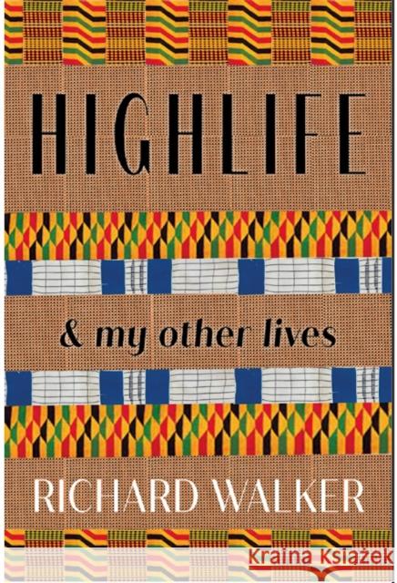 Highlife: & my Other Lives Richard, OBE Walker 9781914278761