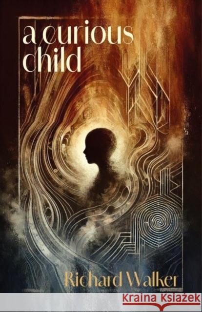 A Curious Child Richard Walker 9781914278785