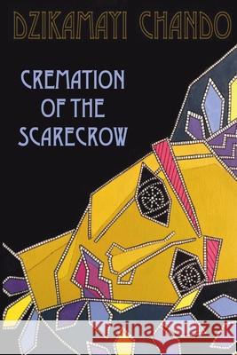 Cremation of the Scarecrow Dzikamayi Chando 9781914287176 Carnelian Heart Publishing Ltd