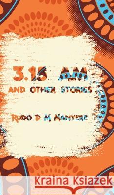 3: 15 am and other stories Rudo D M Manyere   9781914287268 Carnelian Heart Publishing Ltd