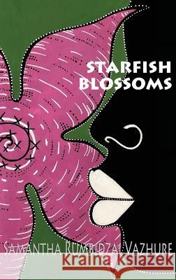 Starfish Blossoms Samantha Rumbidzai Vazhure 9781914287275 Carnelian Heart Publishing Ltd