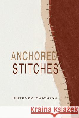 Anchored Stitches Rutendo Chichaya 9781914287817 Carnelian Heart Publishing Ltd