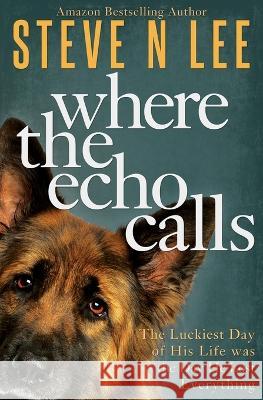 Where the Echo Calls: A Heartwarming Dog Book Steve N Lee 9781914292194 Blue Zoo