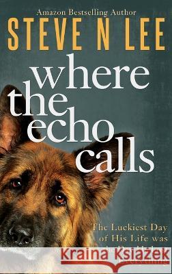 Where the Echo Calls: A Heartwarming Dog Book Steve N Lee 9781914292217 Blue Zoo