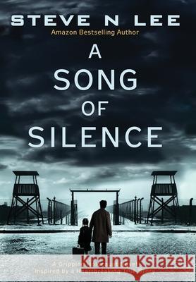 A Song of Silence: A Gripping Holocaust Novel Inspired by a Heartbreaking True Story Steve N. Lee 9781914292248 Blue Zoo