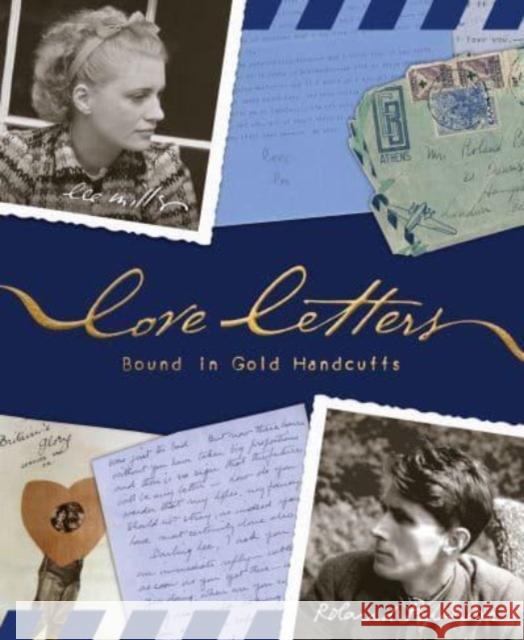 Love Letters Bound in Gold Handcuffs Roland Penrose 9781914298059 Lee Miller Archives Publishing