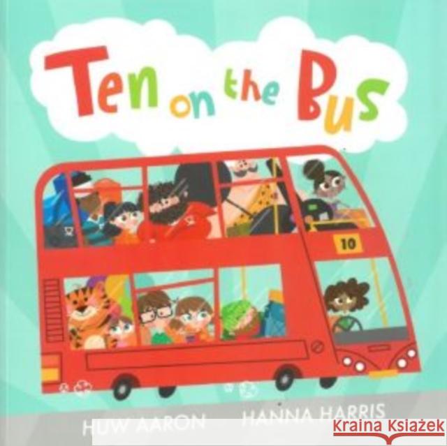 Ten on the Bus Huw Aaron 9781914303159
