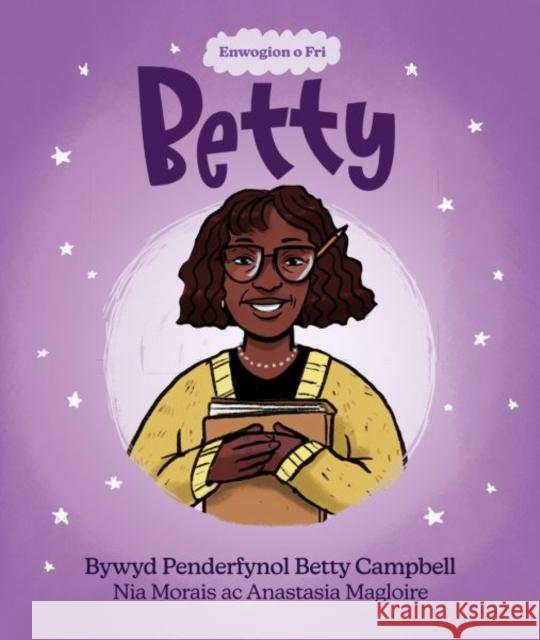 Enwogion o Fri: Betty - Bywyd Penderfynol Betty Campbell Nia Morais 9781914303319