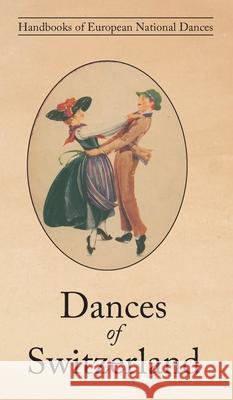 Dances of Switzerland Louise Witzig 9781914311055 David Leonard