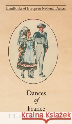 Dances of France I - Brittany and Bourbonnais Claudie Marcel-Dubois, Marie Marguerite Andral 9781914311062