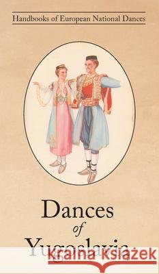 Dances of Yugoslavia Ljubica Jankovic, Danica Jankovic 9781914311178 David Leonard