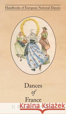 Dances of France II - Provence and Alsace Nicolette Tennevin Marie Texier Texier 9781914311192