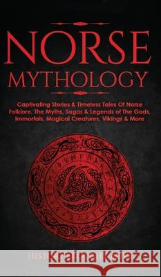 Norse Mythology: Captivating Stories & Timeless Tales Of Norse Folklore. The Myths, Sagas & Legends of The Gods, Immortals, Magical Cre History Brough 9781914312137 Fortune Publishing