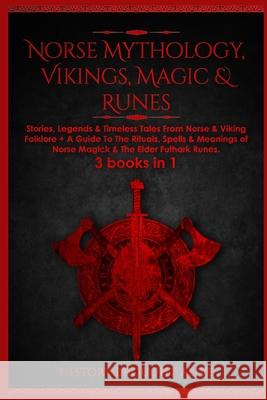 Norse Mythology, Vikings, Magic & Runes: Stories, Legends & Timeless Tales From Norse & Viking Folklore + A Guide To The Rituals, Spells & Meanings of History Brough 9781914312205 Fortune Publishing