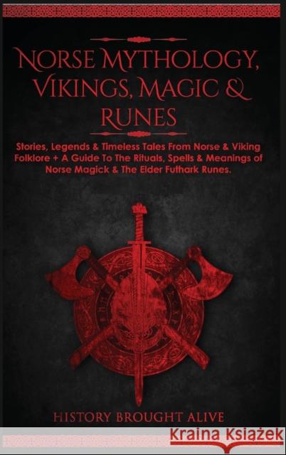 Norse Mythology, Vikings, Magic & Runes: Stories, Legends & Timeless Tales From Norse & Viking Folklore + A Guide To The Rituals, Spells & Meanings of History Brough 9781914312212 Fortune Publishing