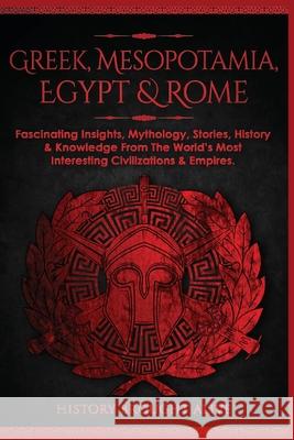 Greek, Mesopotamia, Egypt & Rome: Fascinating Insights, Mythology, Stories, History & Knowledge From The World's Most Interesting Civilizations & Empi History Brough 9781914312229 Fortune Publishing