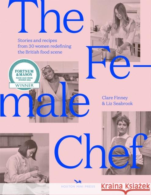 The Female Chef: 30 women redefining the British food scene Liz Seabrook 9781914314018 Hoxton Mini Press