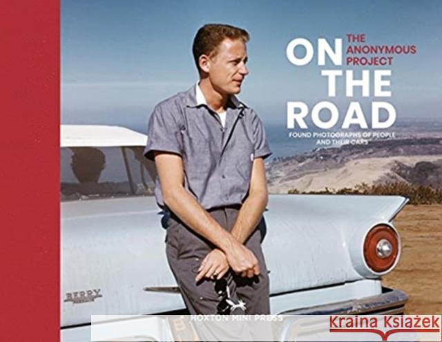 On The Road: Vintage photographs of people and their cars The Anonymous Project 9781914314087 Hoxton Mini Press